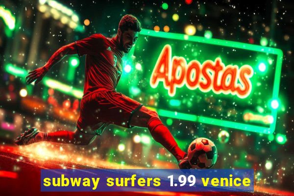 subway surfers 1.99 venice